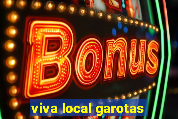 viva local garotas